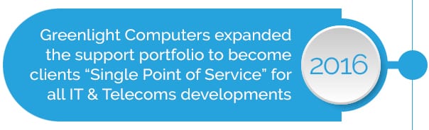 Greenlight Computers support portfolio expanded to become Single Point of Service for IT & Telecoms 2016 Greenlight Computers support portfolio expanded to become Single Point of Service for IT & Telecoms 2016